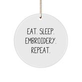Embroidery Lovers' Delight, Eat. Sleep. Embroidery. Repeat. Circle Ornament Gifts for Friends, Family, and Coworkers this Christmas - Image 1